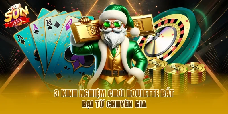 3 kinh nghiệm chơi Roulette bất bại từ chuyên gia