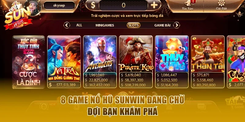 8 tựa game làm nên tên tuổi sảnh nổ hũ Sunwin