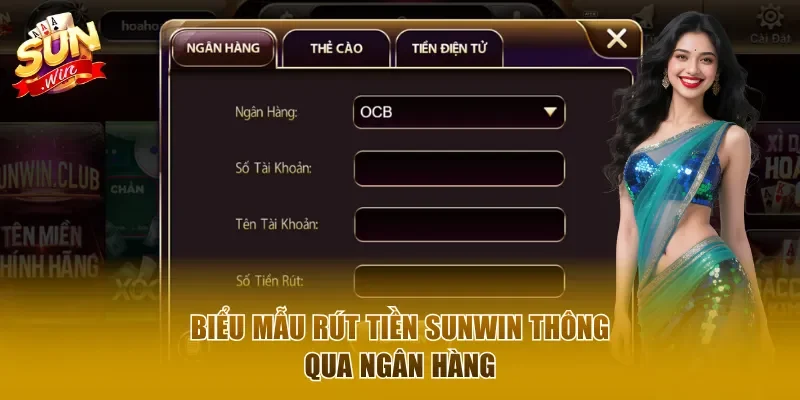 Biểu mẫu rút tiền Sunwin thông qua ngân hàng