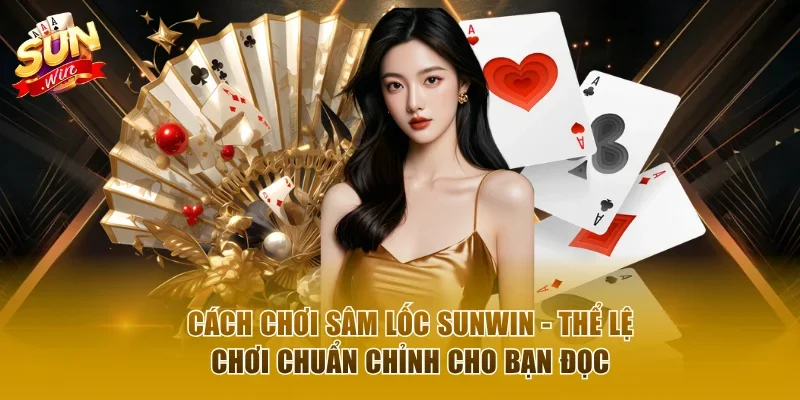 Cách chơi Sâm lốc