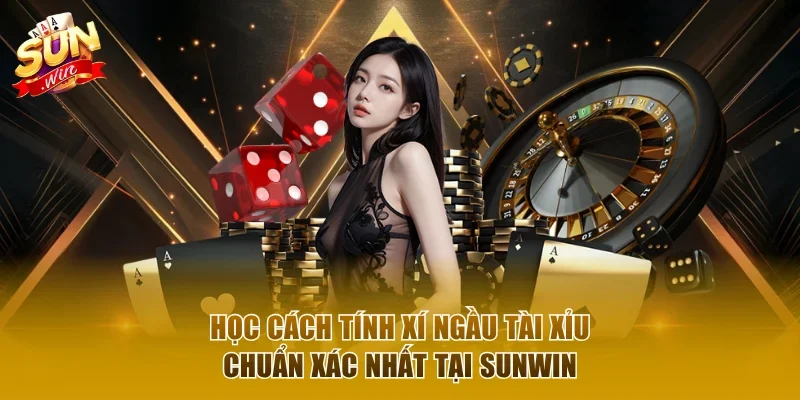 Cách tính xí ngầu tài xỉu