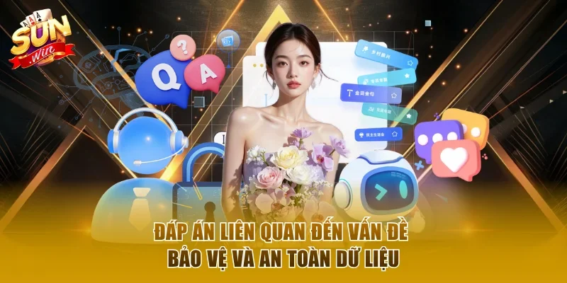 Đáp án liên quan đến vấn đề bảo vệ và an toàn dữ liệu