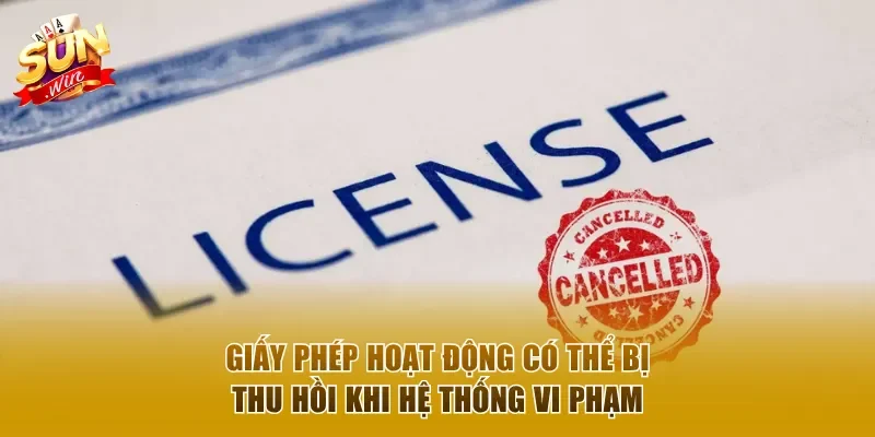 Giấy phép hoạt động bị vô hiệu nếu vi phạm