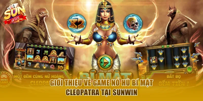 Giới thiệu về game nổ hũ Bí Mật Cleopatra tại Sunwin