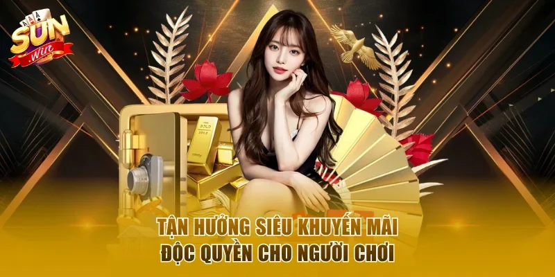Hàng loạt siêu khuyến mãi hấp dẫn cho người chơi Sunwin
