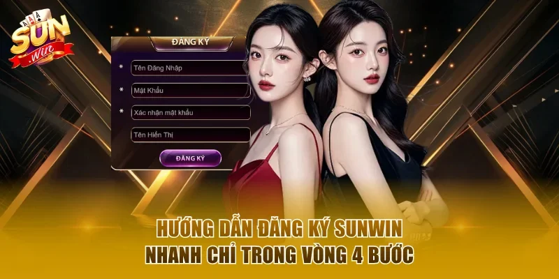 Hướng dẫn đăng ký Sunwin nhanh chỉ trong vòng 4 bước