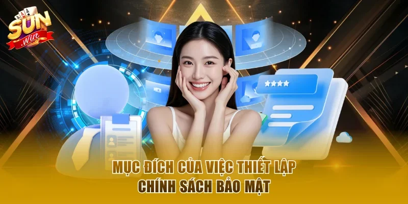 Mục đích của việc thiết lập chính sách bảo mật