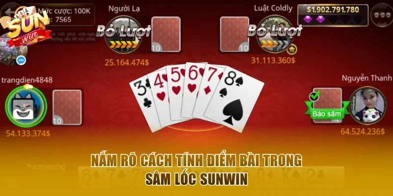 Nắm rõ cách tính điểm bài trong sâm lốc Sunwin