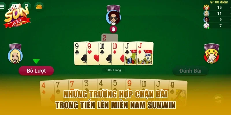 Những trường hợp chặn bài trong Tiến lên miền Nam Sunwin