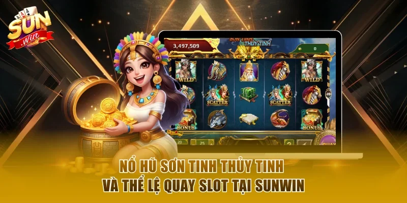 Nổ hũ Sơn Tinh Thủy Tinh