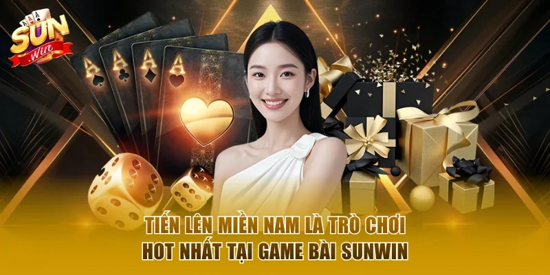 Tiến lên miền Nam là trò chơi hot nhất tại game bài Sunwin