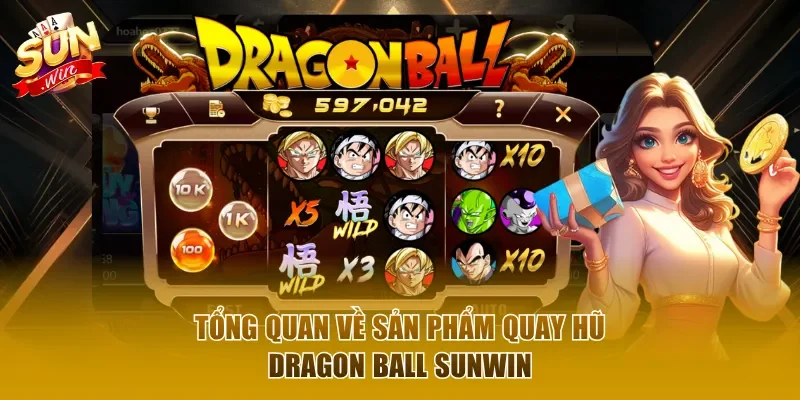 Tổng quan về sản phẩm quay hũ Dragon Ball Sunwin